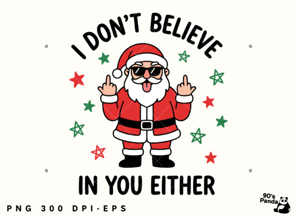 Funny Christmas Dont Believe You Png Eps Illustrations